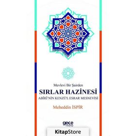 Mevlevi Bir Şairden Sırlar Hazinesi Abiri’nin Kenzü’l Esrar Mesnevisi - meheddin ispir