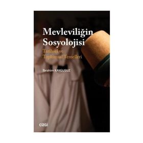 Mevleviliğin Sosyolojisi - İbrahim Kaygusuz