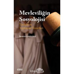 Mevleviliğin Sosyolojisi - İbrahim Kaygusuz