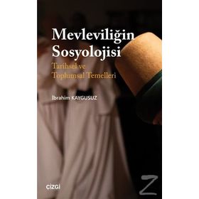 Mevleviliğin Sosyolojisi - İbrahim Kaygusuz