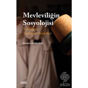 Mevleviliğin Sosyolojisi - İbrahim Kaygusuz