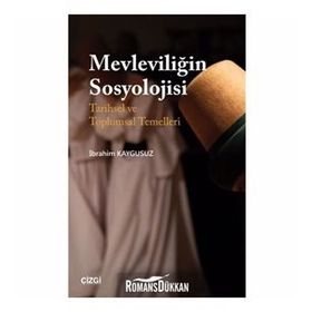Mevleviliğin Sosyolojisi - İbrahim Kaygusuz