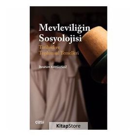 Mevleviliğin Sosyolojisi - İbrahim Kaygusuz