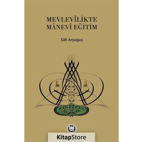 Mevlevilikte Manevi Eğitim - Safi Arpaguş