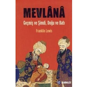 MEVLÂNÂ GEÇMİŞ VE ŞİMDİ, DOĞU VE BATI - FRANKLIN LEWIS