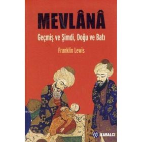 MEVLÂNÂ GEÇMİŞ VE ŞİMDİ, DOĞU VE BATI - FRANKLIN LEWIS