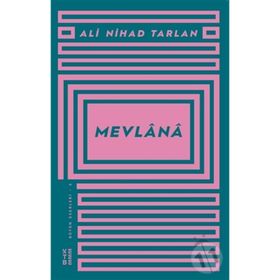 MEVLÂNÂ - MEVLÂNÂ CELÂLEDDÎN-I RÛMÎ