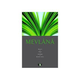 MEVLÂNÂ - MEVLÂNÂ CELÂLEDDÎN-I RÛMÎ