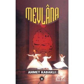 MEVLÂNA - AHMET KABAKLI