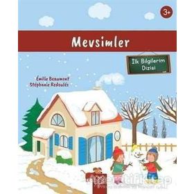 Mevsimler (3+ Yaş) İlk Bilgilerim Dizisi Emilie Beaumont - Beaumont,Stephanie Redoules