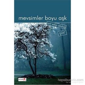 Mevsimler Boyu Aşk - Sait Edip Akdağ