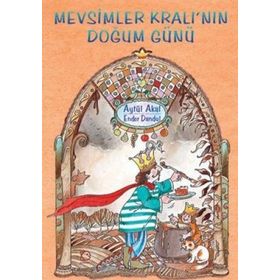 MEVSIMLER KRALI`NIN DOĞUM GÜNÜ - AYTÜL AKAL