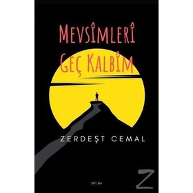 Mevsimleri Geç Kalbim - Zerdeşt Cemal