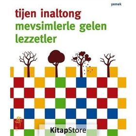 Mevsimlerle Gelen Lezzetler - Tijen İnaltong