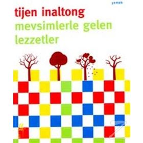 Mevsimlerle Gelen Lezzetler - Tijen İnaltong