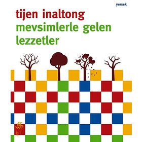 Mevsimlerle Gelen Lezzetler - Tijen İnaltong