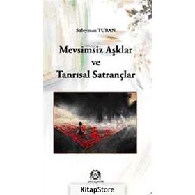 MEVSIMSIZ AŞKLAR VE TANRISAL SATRANÇLAR - SÜLEYMAN TURAN