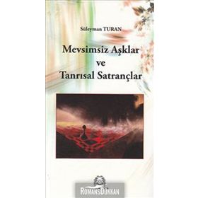 MEVSIMSIZ AŞKLAR VE TANRISAL SATRANÇLAR - SÜLEYMAN TURAN