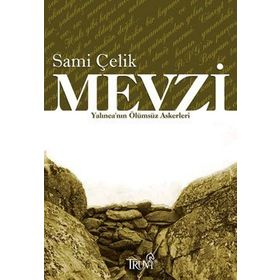 MEVZI YALINCA´NIN ÖLÜMSÜZ ASKERLERI - SAMI ÇELİK