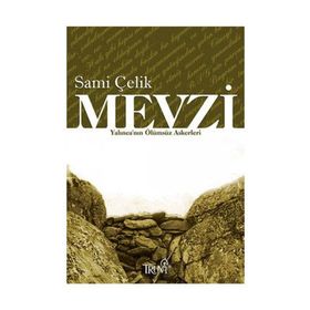 MEVZI YALINCA´NIN ÖLÜMSÜZ ASKERLERI - SAMI ÇELİK