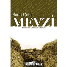 MEVZI YALINCA´NIN ÖLÜMSÜZ ASKERLERI - SAMI ÇELİK