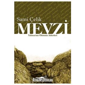 MEVZI YALINCA´NIN ÖLÜMSÜZ ASKERLERI - SAMI ÇELİK