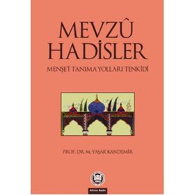 MEVZU HADISLER MENŞEİ TANIMA YOLLARI TENKIDI - M. YAŞAR KANDEMIR