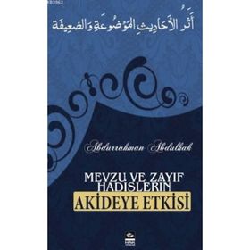 MEVZU VE ZAYIF HADISLERIN AKIDEYE ETKISI - ABDURRAHMAN ABDULHAK