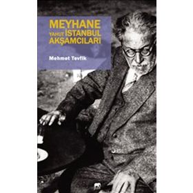 Meyhane Yahut İstanbul Akşamcıları-Mehmet Tevfik