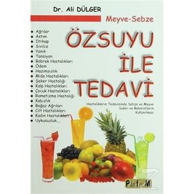 MEYVE-SEBZE ÖZSUYU ILE TEDAVI HASTALIKLARIN TEDAVISINDE SEBZE VE MEYVE SULARI VE BAHARATLARIN KULLANILMASI - ALI DÜLGER