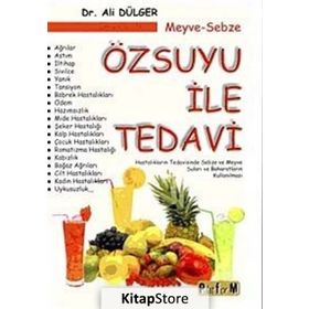 MEYVE-SEBZE ÖZSUYU ILE TEDAVI HASTALIKLARIN TEDAVISINDE SEBZE VE MEYVE SULARI VE BAHARATLARIN KULLANILMASI - ALI DÜLGER