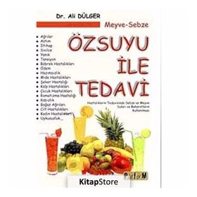 MEYVE-SEBZE ÖZSUYU ILE TEDAVI HASTALIKLARIN TEDAVISINDE SEBZE VE MEYVE SULARI VE BAHARATLARIN KULLANILMASI - ALI DÜLGER