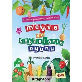 Meyve ve Sebzelerin Oyunu - Oya Kebabcı Akbaş