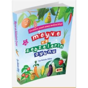Meyve ve Sebzelerin Oyunu - Oya Kebabcı Akbaş