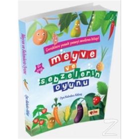 Meyve ve Sebzelerin Oyunu - Oya Kebabcı Akbaş