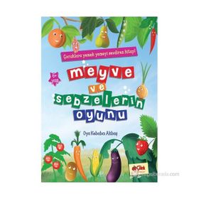 Meyve ve Sebzelerin Oyunu - Oya Kebabcı Akbaş