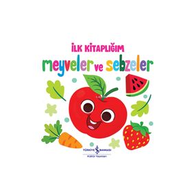 Meyveler ve Sebzeler - İlk Kitaplığım İş Bankası Kültür Yayınları