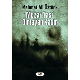 Mezar Taşı Olmayan Kadın - Mehmet Ali Öztürk