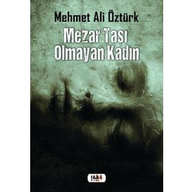 Mezar Taşı Olmayan Kadın - Mehmet Ali Öztürk