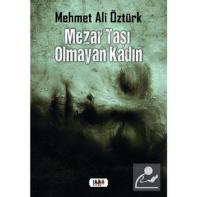 Mezar Taşı Olmayan Kadın - Mehmet Ali Öztürk