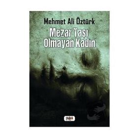 Mezar Taşı Olmayan Kadın - Mehmet Ali Öztürk