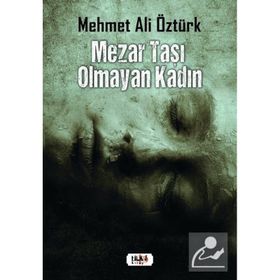 Mezar Taşı Olmayan Kadın - Mehmet Ali Öztürk