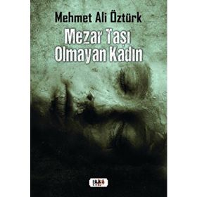 Mezar Taşı Olmayan Kadın - Mehmet Ali Öztürk