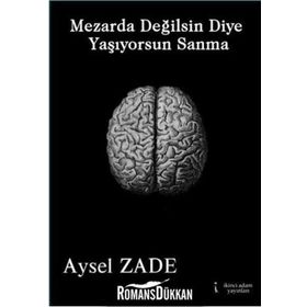 Mezarda Değilsin Diye Yaşıyorsun Sanma - Aysel Zade
