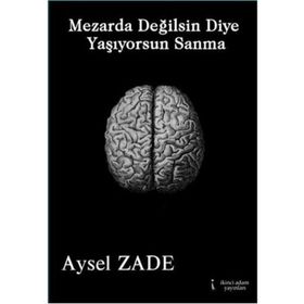 Mezarda Değilsin Diye Yaşıyorsun Sanma - Aysel Zade