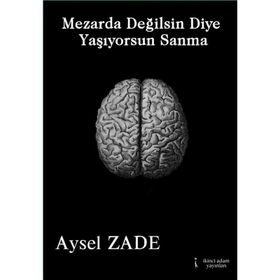 Mezarda Değilsin Diye Yaşıyorsun Sanma - Aysel Zade