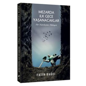 Mezarda İlk Gece Yaşanacaklar - Fatih Yağcı