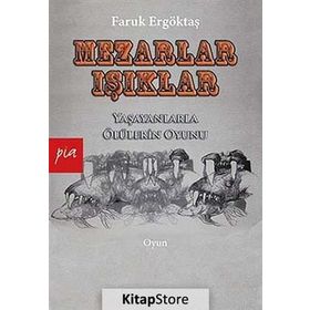 MEZARLAR - IŞIKLAR YAŞAYANLARLA ÖLÜLERIN OYUNU - FARUK ERGÖKTAŞ