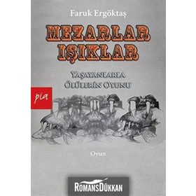 MEZARLAR - IŞIKLAR YAŞAYANLARLA ÖLÜLERIN OYUNU - FARUK ERGÖKTAŞ