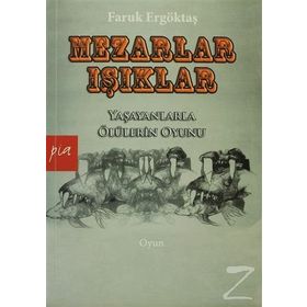 MEZARLAR - IŞIKLAR YAŞAYANLARLA ÖLÜLERIN OYUNU - FARUK ERGÖKTAŞ